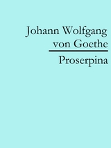 Proserpina - Johann Wolfgang Von Goethe