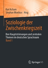Soziologie der Zwischenkriegszeit. Ihre Hauptstr&ouml;mungen und zentralen Themen im deutschen Sprachraum - 