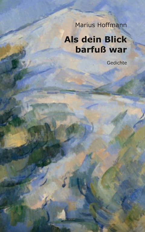 Als dein Blick barfu&szlig; war - Marius Hoffmann