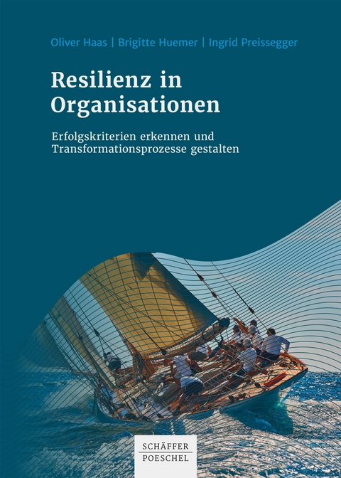 Resilienz in Organisationen - Oliver Haas, Brigitte Huemer, Ingrid Preissegger