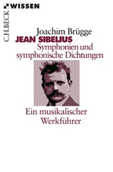 Jean Sibelius. Symphonien und symphonische Dichtungen - Joachim Br&uuml;gge