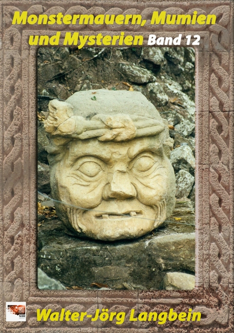 Monstermauern, Mumien und Mysterien Band 12 - Walter-J&ouml;rg Langbein