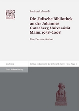 Die J&uuml;dische Bibliothek an der Johannes Gutenberg-Universit&auml;t Mainz 1938-2008 - Andreas Lehnardt