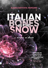 Italian Bones in the Snow - Elaina Battista-Parsons
