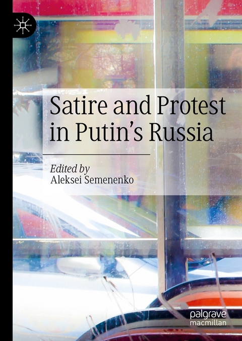 Satire and Protest in Putin&rsquo;s Russia - 