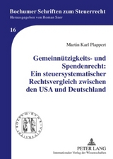 Gemeinn&uuml;tzigkeits- und Spendenrecht: Ein steuersystematischer Rechtsvergleich zwischen den USA und Deutschland - Martin Karl Plappert