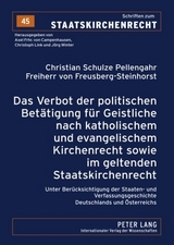 Das Verbot der politischen Bet&auml;tigung f&uuml;r Geistliche nach katholischem und evangelischem Kirchenrecht sowie im geltenden Staatskirchenrecht - Christian Schulze Pellengahr