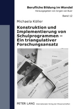 Konstruktion und Implementierung von Schulprogrammen &ndash; Ein triangulativer Forschungsansatz - Michaela K&ouml;ller