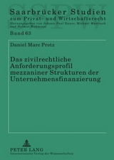 Das zivilrechtliche Anforderungsprofil mezzaniner Strukturen der Unternehmensfinanzierung - Daniel Marc Protz