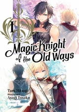 Magic Knight of the Old Ways: Volume 1 -  Taro Hitsuji
