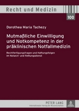 Mutma&szlig;liche Einwilligung und Notkompetenz in der pr&auml;klinischen Notfallmedizin - Dorothea Tachezy