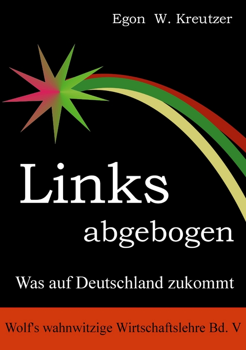 Links abgebogen - Egon W. Kreutzer
