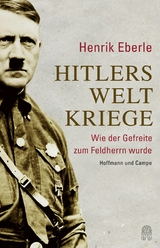 Hitlers Weltkriege -  Henrik Eberle
