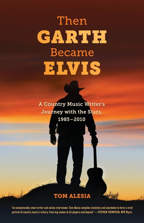 Then Garth Became Elvis - Tom Alesia
