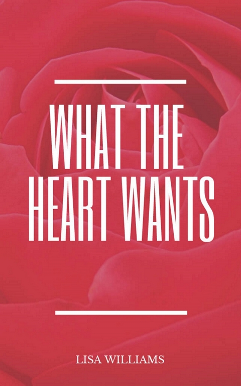 What The Heart Wants - Lisa Williams