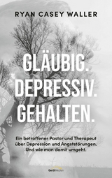 Gl&auml;ubig. Depressiv. Gehalten. - Ryan Casey Waller