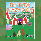Oh! Those Crazy Dogs ! -  Cal