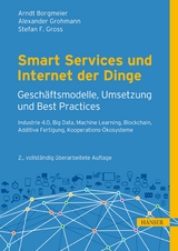 Smart Services und Internet der Dinge: Geschäftsmodelle, Umsetzung und Best Practices - Arndt Borgmeier, Alexander Grohmann, Stefan F. Gross