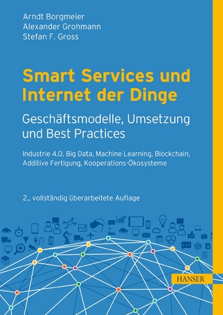Smart Services und Internet der Dinge: Geschäftsmodelle, Umsetzung und Best Practices