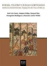 Poes&iacute;a, teatro y juego cortesano - Josep Llu&iacute;s Canet Vall&eacute;s, Amparo Felipo Orts, Pasqual Mas i Us&oacute;, Evangelina Rodr&iacute;guez Cuadros, Francisco Javier Vell&oacute;n Lahoz