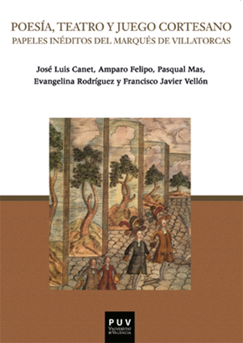 Poes&iacute;a, teatro y juego cortesano - Josep Llu&iacute;s Canet Vall&eacute;s, Amparo Felipo Orts, Pasqual Mas i Us&oacute;, Evangelina Rodr&iacute;guez Cuadros, Francisco Javier Vell&oacute;n Lahoz