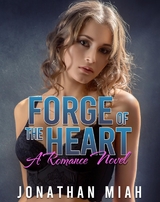 Forge of the Heart - Jonathan Miah