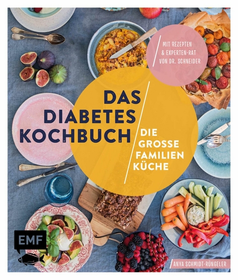 Das Diabetes-Kochbuch: Die gro&szlig;e Familienk&uuml;che - Anya Schmidt-R&uuml;ngeler
