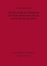 Die Geschichte der Begegnung christlich-orientalischer Mystik mit der Mystik des Islams - Georg G&uuml;nter Blum