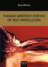 Thomas Merton's Poetics of Self-Dissolution - Sonia Petisco Mart&iacute;nez