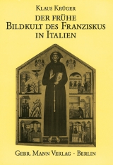 Der fr&uuml;he Bildkult des Franziskus in Italien - Klaus Kr&uuml;ger
