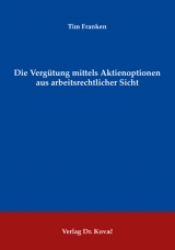 Die Verg&uuml;tung mittels Aktienoptionen aus arbeitsrechtlicher Sicht - Tim Franken