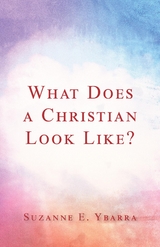 What Does a Christian Look Like? - Suzanne E. Ybarra