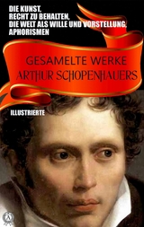 Gesamelte Werke Arthur Schopenhauers. Illustrierte -  Arthur Schopenhauer