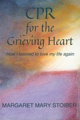 CPR for the Grieving Heart - Margaret Mary Stoiber