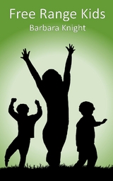 Free Range Kids - Barbara E Knight