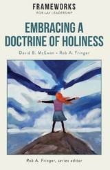 Embracing a Doctrine of Holiness - David B. McEwan, Rob A. Fringer