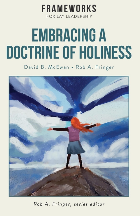 Embracing a Doctrine of Holiness - David B. McEwan, Rob A. Fringer