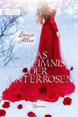 Das Geheimnis der Winterrosen - Louise Allen