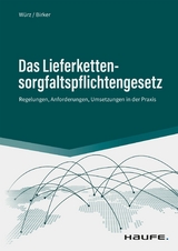Das Lieferkettensorgfaltspflichtengesetz - Karl W&uuml;rz, Ann-Kathrin Birker