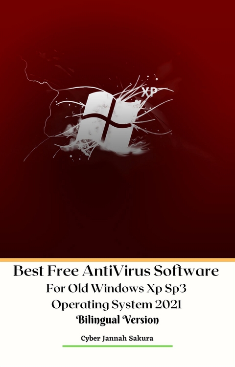 Best Free AntiVirus Software For Old Windows Xp Sp3 Operating System 2021 Bilingual Version - Cyber Jannah Sakura