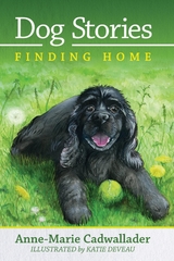 Dog Stories Finding Home -  Anne-Marie Cadwallader