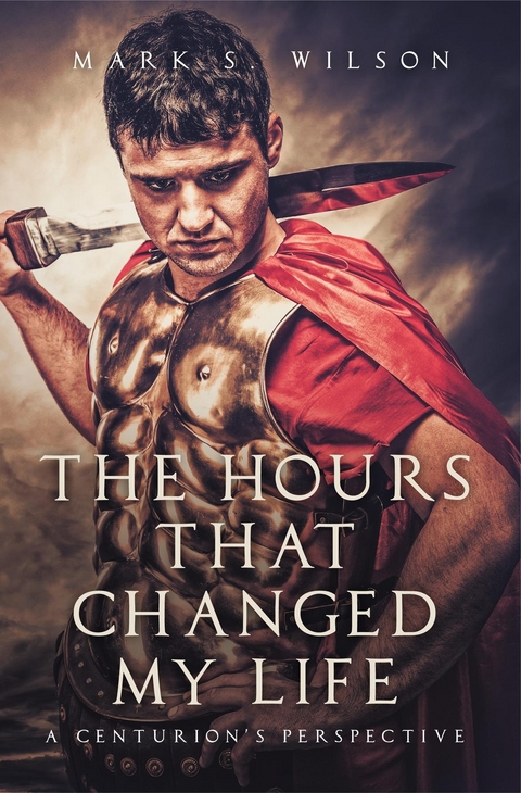 The Hours That Changed My Life - Mark S. Wilson