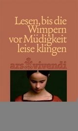 Lesen, bis die Wimpern vor M&uuml;digkeit leise klingen