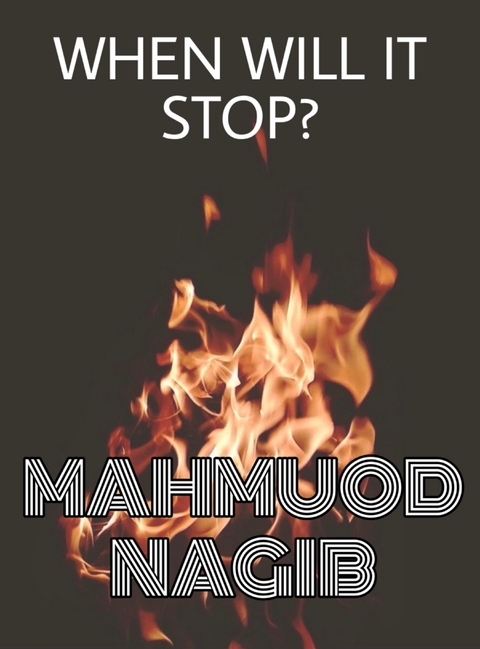 When Will It STOP? - Mahmuod Nagib