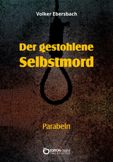Der gestohlene Selbstmord - Volker Ebersbach