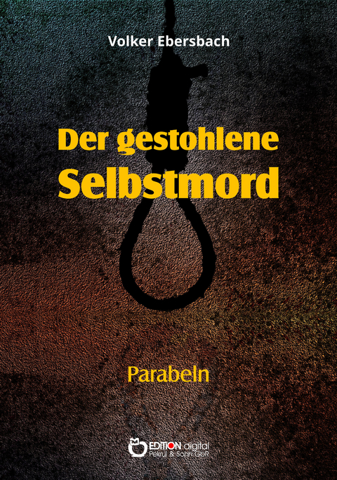 Der gestohlene Selbstmord - Volker Ebersbach