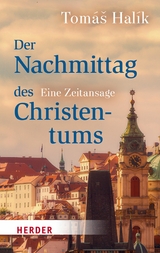 Der Nachmittag des Christentums -  Tom&aacute;? Hal&iacute;k