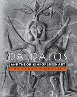 Daidalos and the Origins of Greek Art - Sarah P. Morris