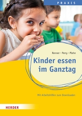 Kinder essen im Ganztag -  Holger Renner,  Benjamin Perry