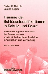 Training der Schl&uuml;sselqualifikationen in Schule und Beruf - Dieter K. Reibold, Sabine Regier
